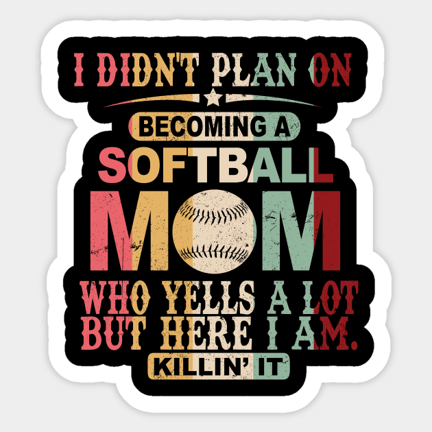 I Didn't Plan On Becoming A Softball Mom Sticker by gotravele store